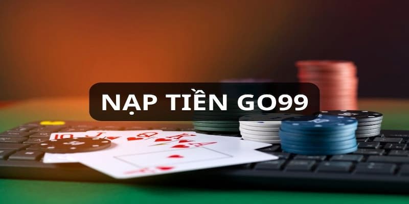 Nạp tiền Go99 cực dễ