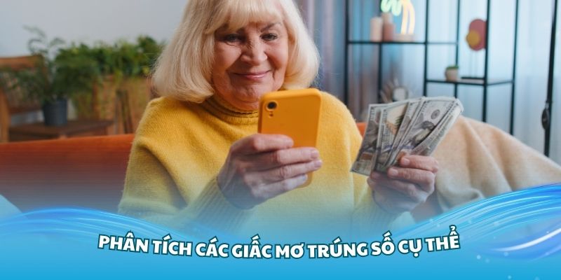 Phân tích các giấc mơ trúng số cụ thể mà bạn cần nắm