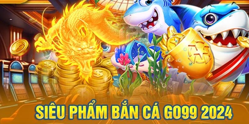 Thông tin cơ bản của bắn cá go99